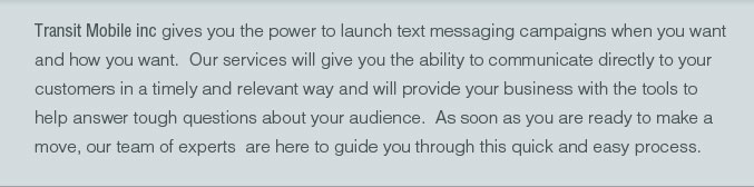 Transit Mobile inc. gives you the power to launch text messaging campaigns 